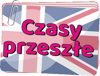 Czasy przeszłe - Past tenses - review - Czasy gramatyczne