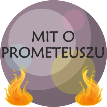 Mit o Prometeuszu - Mity greckie